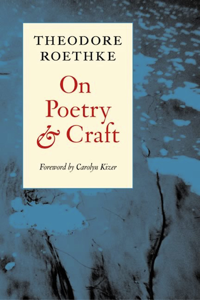 On Poetry & Craft by Theodore Roethke - Copper Canyon Press