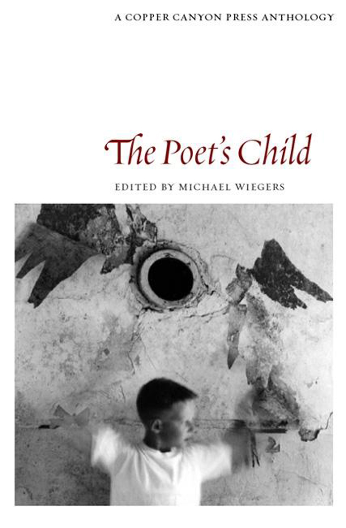 The Poet’s Child A Copper Canyon Press Anthology, Michael Wiegers, ed