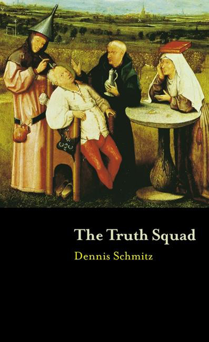 The Truth Squad by Dennis Schmitz - Copper Canyon Press