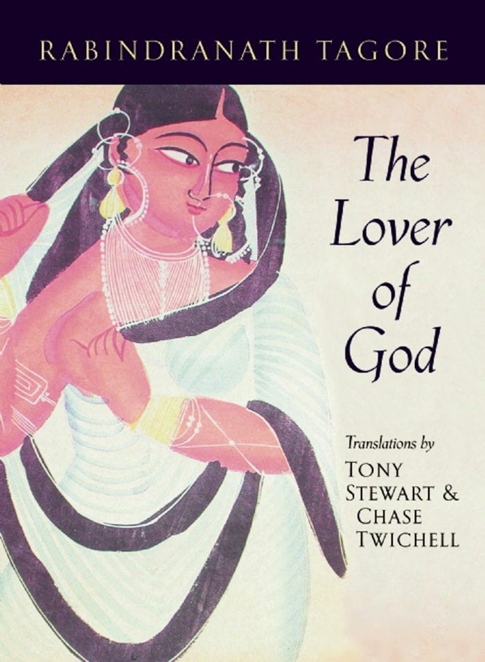The Lover of God by Rabindranath Tagore, Tony Stewart