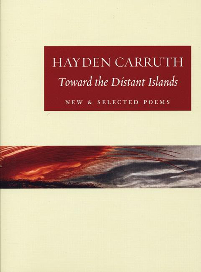 Toward the Distant Islands New & Selected Poems by Hayden Carruth, Sam