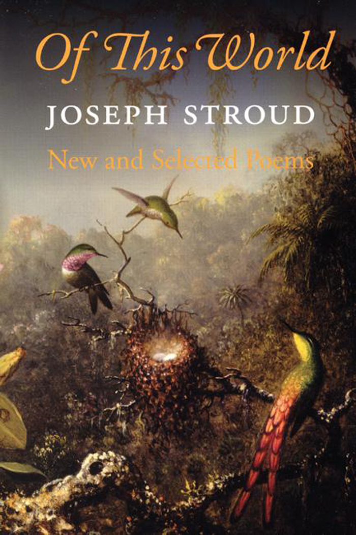 Of This World: New and Selected Poems by Joseph Stroud - Copper