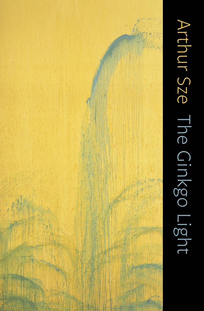 The Ginkgo Light by Arthur Sze Copper Canyon Press