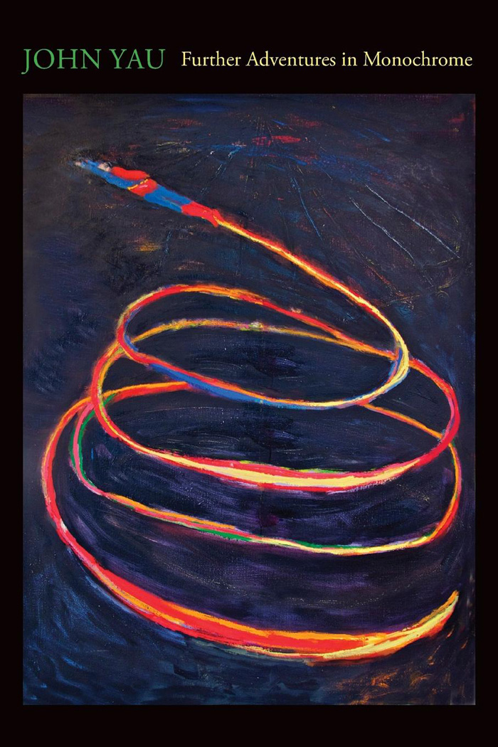 Further Adventures in Monochrome by John Yau Copper Canyon Press