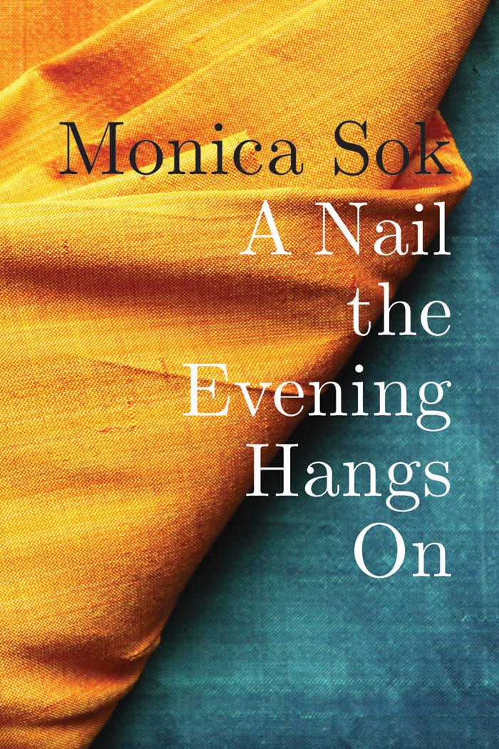 A Nail the Evening Hangs On by Monica Sok | Copper Canyon Press