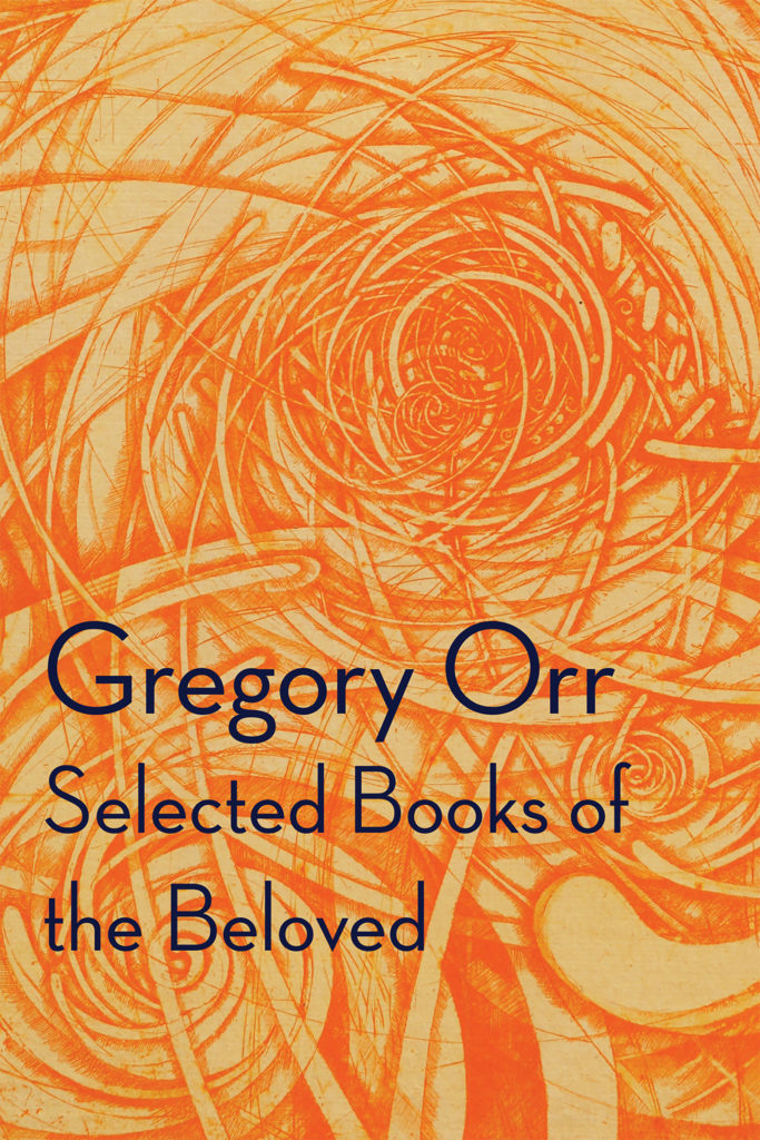 Selected Books of the Beloved by Gregory Orr Copper Canyon Press