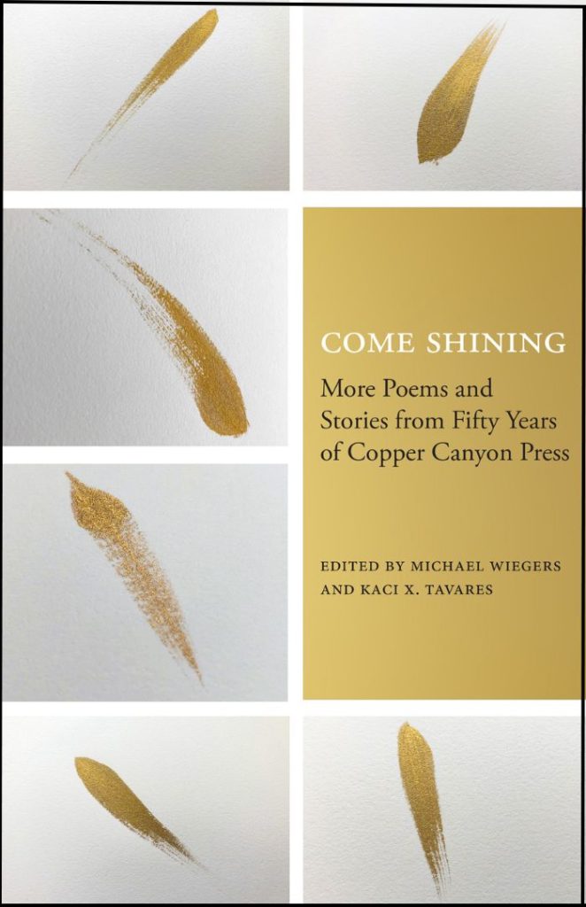 Come Shining More Poems and Stories from Fifty Years of Copper Canyon